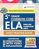 5th Grade Common Core ELA (English Language Arts): Daily Practice Workbook | 300+ Practice Questions and Video Explanations | Common Core State ... Standards Aligned (NGSS) ELA Workbooks)