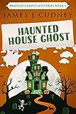 Haunted House Ghost (Braxton Campus Mysteries Book 5)