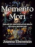 Memento Mori: The Art of Contemplating Death to Live a Better Life