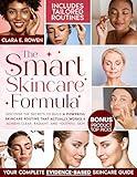 The Smart Skincare Formula: Your Complete Evidence-Based Skincare Guide. Discover The Secrets to Build a Powerful Skincare Routine That Actually Works and Achieve Clear, Radiant, and Youthful Skin