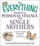 The Everything Guide To Personal Finance For Single Mothers Book: A Step-by-step Plan for Achieving Financial Independence (Everything® Series)