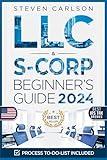 LLC & S-Corporation Beginner's Guide, Updated Edition: 2 Books in 1: The Most Complete Guide on How to Form, Manage Your LLC & S-Corp and Save on Taxes as a Small Business Owner (Start A Business)