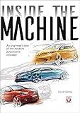 Inside the Machine: An Engineer’s Tale of the Modern Automotive Industry