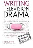 Writing Television Drama: Get Your Scripts Commissioned (Teach Yourself)