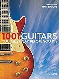 1001 Guitars You Must Play Before You Die