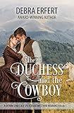 The Duchess and the Cowboy: A Denim and Lace Victorian Western Romance