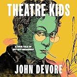 Theatre Kids: A True Tale of Off-Off Broadway