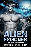 Alien Prisoner: A SciFi Alien Romance (Alien Invasion Book 2)