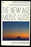 The New Age Music Guide: Profiles and Recordings of 500 Top New Age Musicians