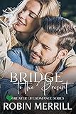 Bridge to the Present (Greater Life Christian Romance Book 4)