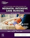 Certification and Core Review for Neonatal Intensive Care Nursing