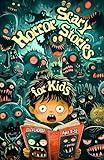 Scary Horror Stories of Monsters & Ghosts for Kids Ages 9-12: Spooky Children’s Adventures in Haunted Playgrounds, Creepy Clowns in Dark Circuses, ... Tales, and Frightful Bedtime Nightmares