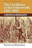 The Caribbean in the Wider World, 1492–1992: A Regional Geography (Geography of the World-Economy)