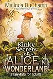 Kinky Secrets of Alice in Wonderland (The Kinky Secrets Of Alice Series Book 1)