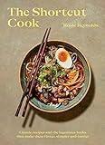 The Shortcut Cook: More than 60 classic recipes and the ingenious hacks that make them faster, simpler and tastier