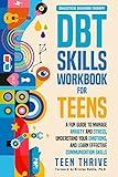 The DBT Skills Workbook for Teens: A Fun Guide to Manage Anxiety and Stress, Understand Your Emotions and Learn Effective Communication Skills (New Books For Teens)