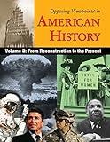 Opposing Viewpoints in American History
Vol II: From Reconstruction to the Present (paperback edition) Volume 2