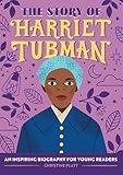 The Story of Harriet Tubman: An Inspiring Biography for Young Readers (The Story of Biographies)