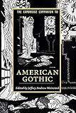 The Cambridge Companion to American Gothic (Cambridge Companions to Literature)