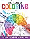 New Guide to Coloring for Crafts, Adult Coloring Books, and Other Coloristas!: Tips, Tricks, and Techniques for All Skill Levels! (Design Originals) Step-by-Step Lessons & 100 Ready-to-Color Designs