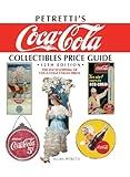 Petretti's Coca-Cola Collectibles Price Guide: The Encyclopedia of Coca-Cola Collectibles, 12th