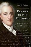 Penman of the Founding: A Biography of John Dickinson