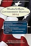 United States Government Manual 2014: The Official Handbook of the Federal Government