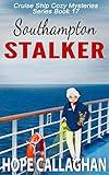 Southampton Stalker: A Cruise Ship Mystery (Millie's Cruise Ship Mysteries Book 17)