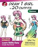 Draw 1 Girl in 20 Outfits - Summer: Learn how to draw clothes for anime manga characters drawing book for children, teens, & young adults (Draw 1 in 20)