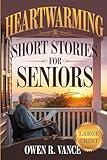 Heartwarming Short Stories for Seniors: Relaxing and Uplifting Short Stories for Seniors – Large Print Edition
