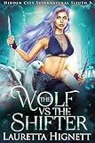 The Wolf Vs The Shifter: The Hidden City Supernatural Sleuth