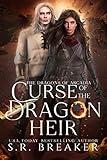Curse of the Dragon Heir: an enemies-to-lovers epic fantasy romance (The Dragons of Arcadia Book 1)