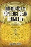 Introduction to Non-Euclidean Geometry (Dover Books on Mathematics)