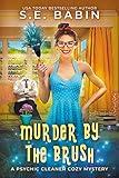 Murder by the Brush: A Psychic Cleaner Cozy Mystery