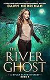 The River Ghost: A thrilling and haunting paranormal mystery (A Rylan Flynn Mystery Book 5)