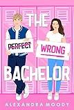 The Wrong Bachelor: An Enemies-to-Lovers YA Romantic Comedy (The Wrong Match Book 1)