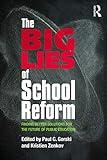 The Big Lies of School Reform: Finding Better Solutions for the Future of Public Education