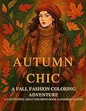 AUTUMN GLAM: A Fashion Coloring Book for Adults: Chic Fall Outfits • Cozy Couture • Runway-Inspired Style to Color and Unwind