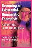 Becoming an Existential-Humanistic Therapist: Narratives from the Journey