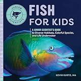 Fish for Kids: A Junior Scientist's Guide to Diverse Habitats, Colorful Species, and Life Underwater