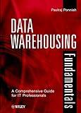 Data Warehousing Fundamentals: A Comprehensive Guide for It Professionals