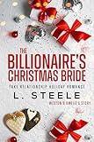 The Billionaire's Christmas Bride: Weston & Amelie's story. Standalone Fake Relationship Holiday Romance (Big Bad Billionaires)