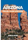 ARIZONA TRAVEL GUIDE 2025-2026