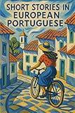 Short Stories in European Portuguese: For Beginners (The Portugal Collection: Short Stories in European Portuguese)