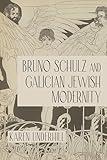 Bruno Schulz and Galician Jewish Modernity (Jews of Eastern Europe)