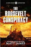 The Roosevelt Conspiracy: An Archaeological Thriller (Jack Reilly)