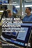 Mobile and Social Media Journalism: A Practical Guide for Multimedia Journalism 2nd Edition