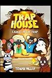 Trap House: Caught in the Trap