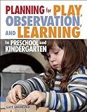 Planning for Play, Observation, and Learning in Preschool and Kindergarten (NONE)