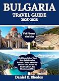 BULGARIA TRAVEL GUIDE 2025-2026: The Ultimate Balkan Travel Book for Independent Travelers, Couples & Families – Discover Sofia, Plovdiv, the Black Sea ... for Trendy Yet Untapped Destinations 2)